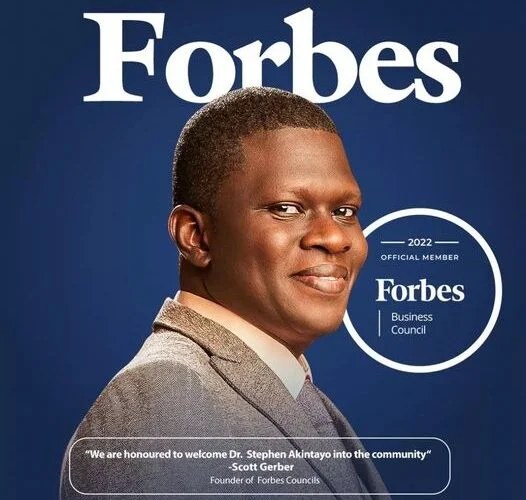 Dr. Stephen Akintayo on a Forbes Business Council feature: “We are honoured to welcome Dr. Stephen Akintayo into the community”, Scott Gerber, Founder of Forbes Councils